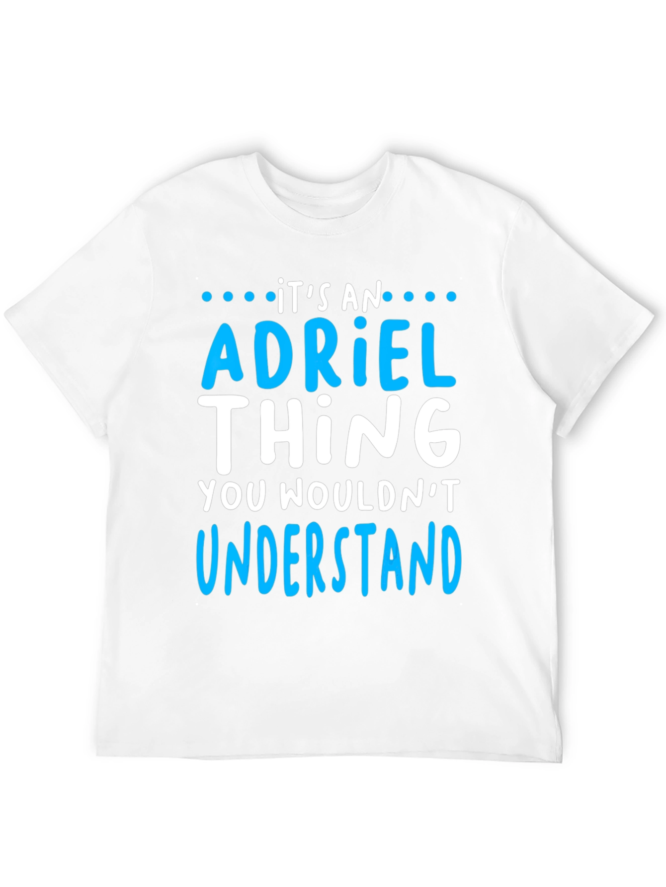 Its an Adriel Thing - Funny T-Shirt