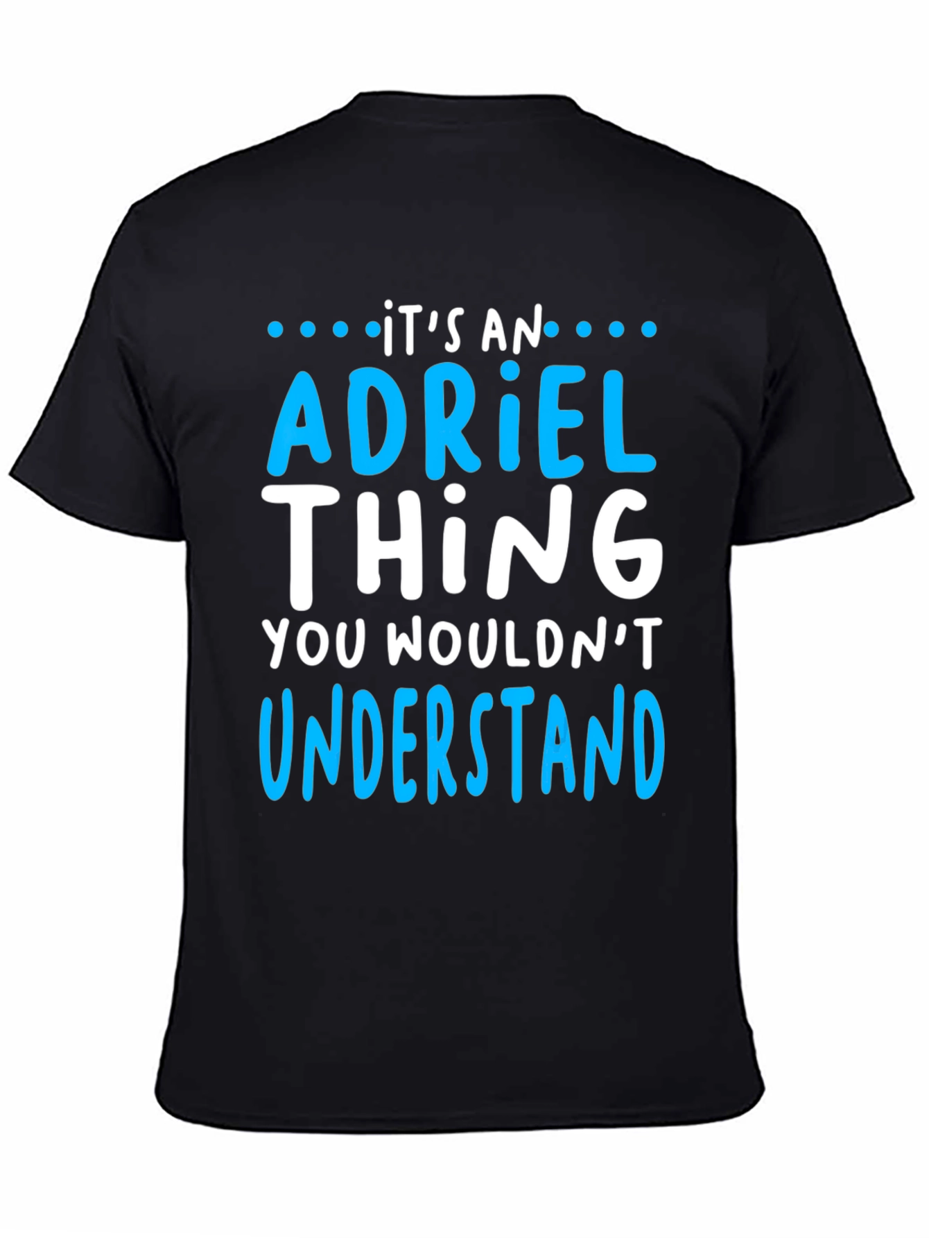 Its an Adriel Thing - Funny T-Shirt