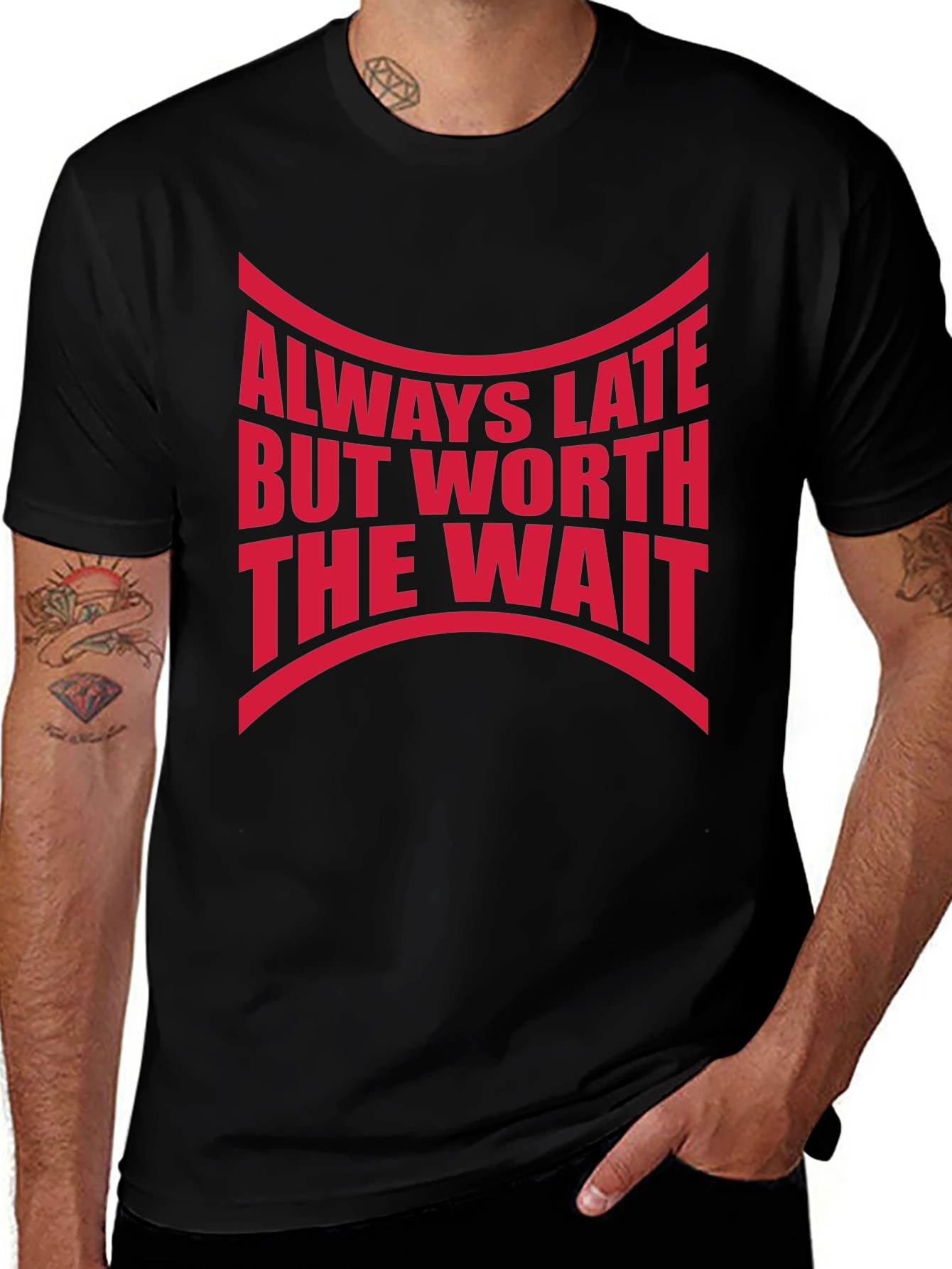 Always Late Worth The Wait Graphic Tee