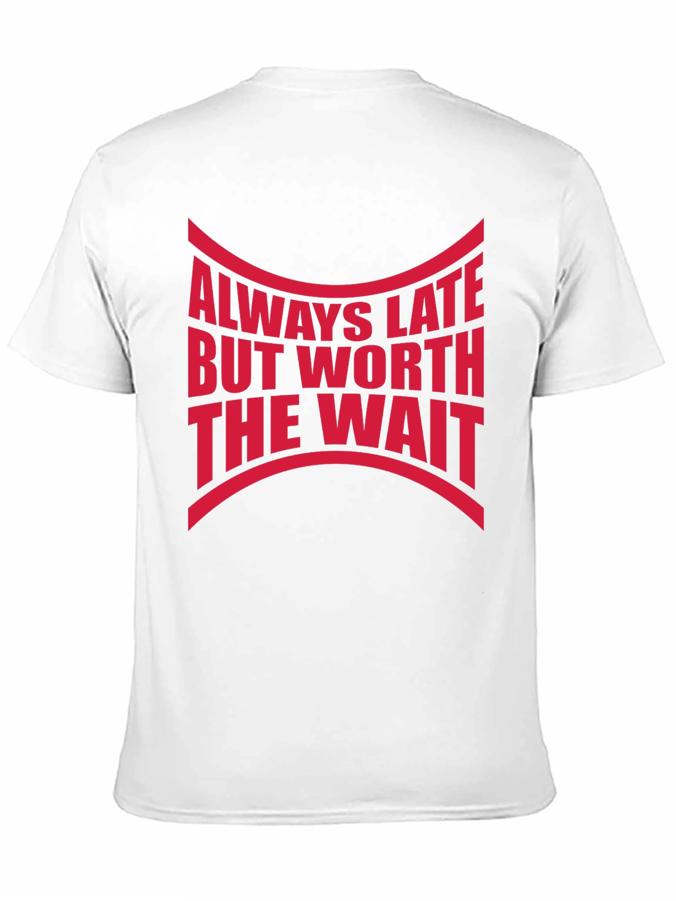 Always Late Worth The Wait Graphic Tee
