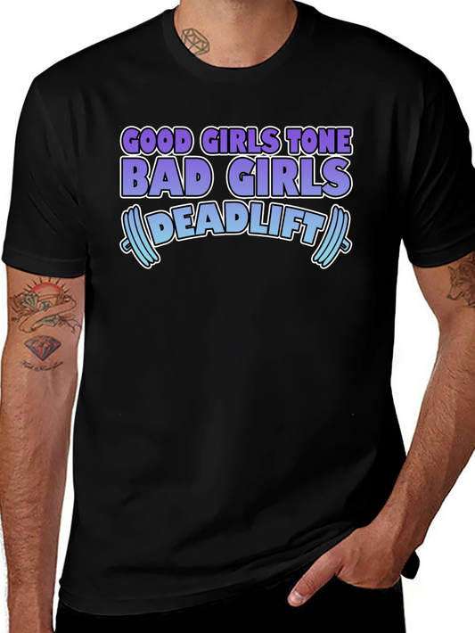 Funny Gym Workout T-Shirt Good Girls Tone Bad Girls Deadlift