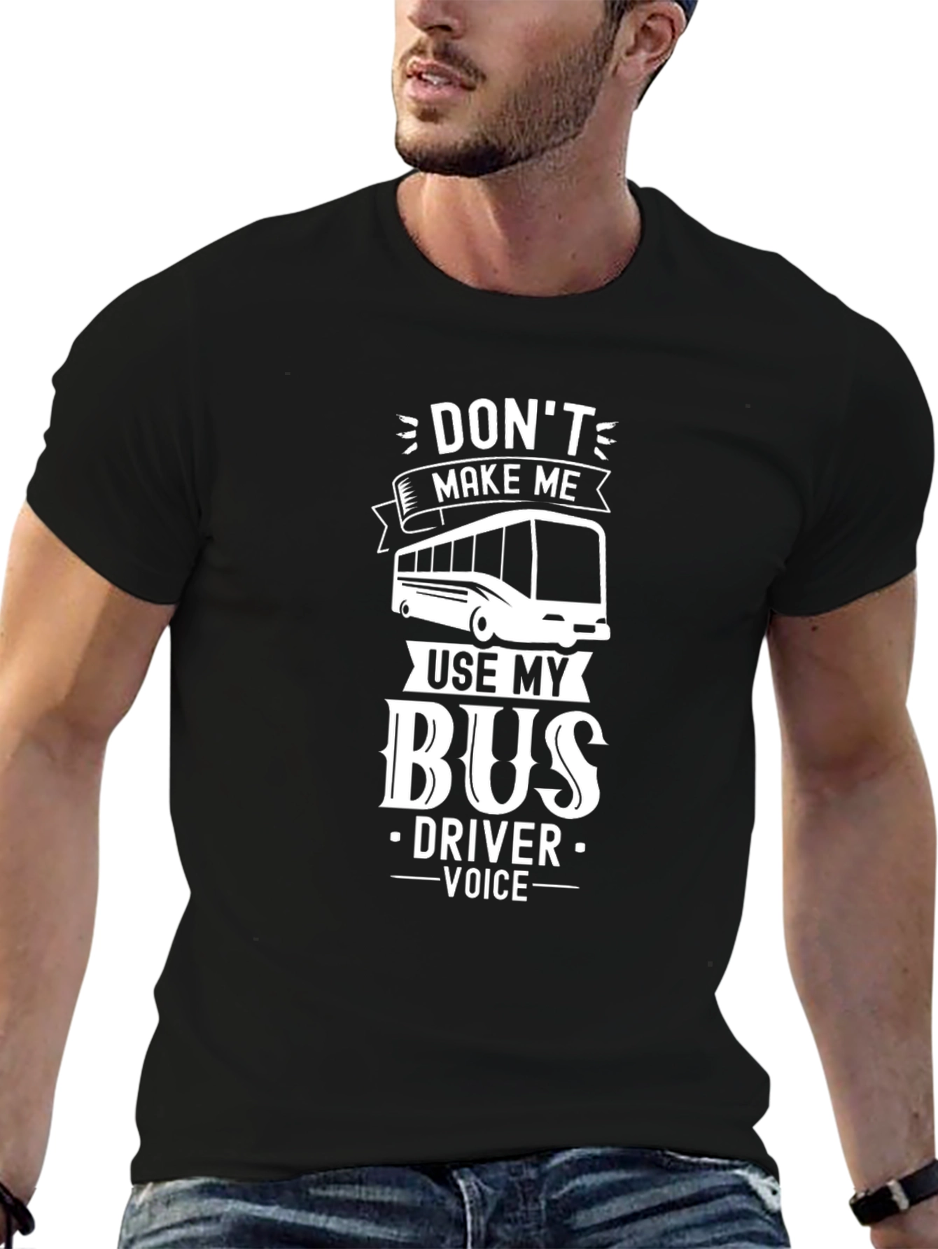 Dont Make Me Use My Bus Driver Voice T-Shirt