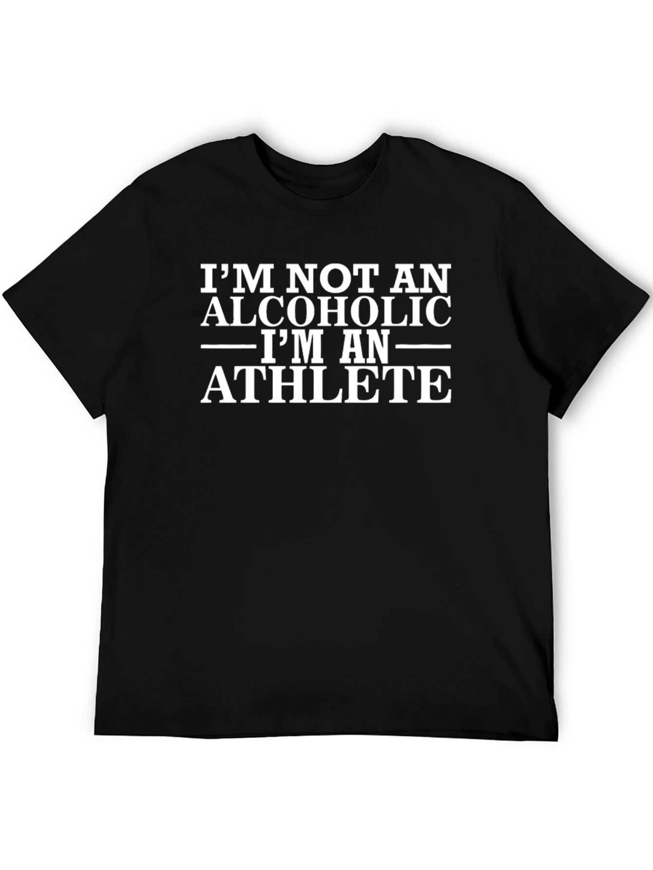 Im Not An Alcoholic Im An Athlete Black T-Shirt