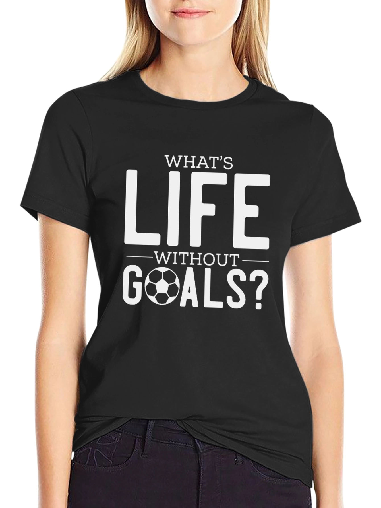 Whats Life Without Goals? Soccer T-Shirt