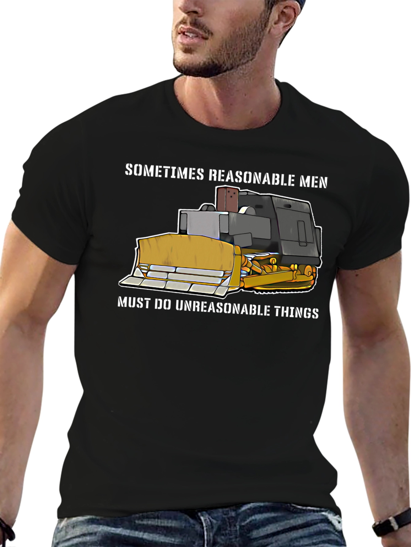 Reasonable Men T-Shirt - Bulldozer Design