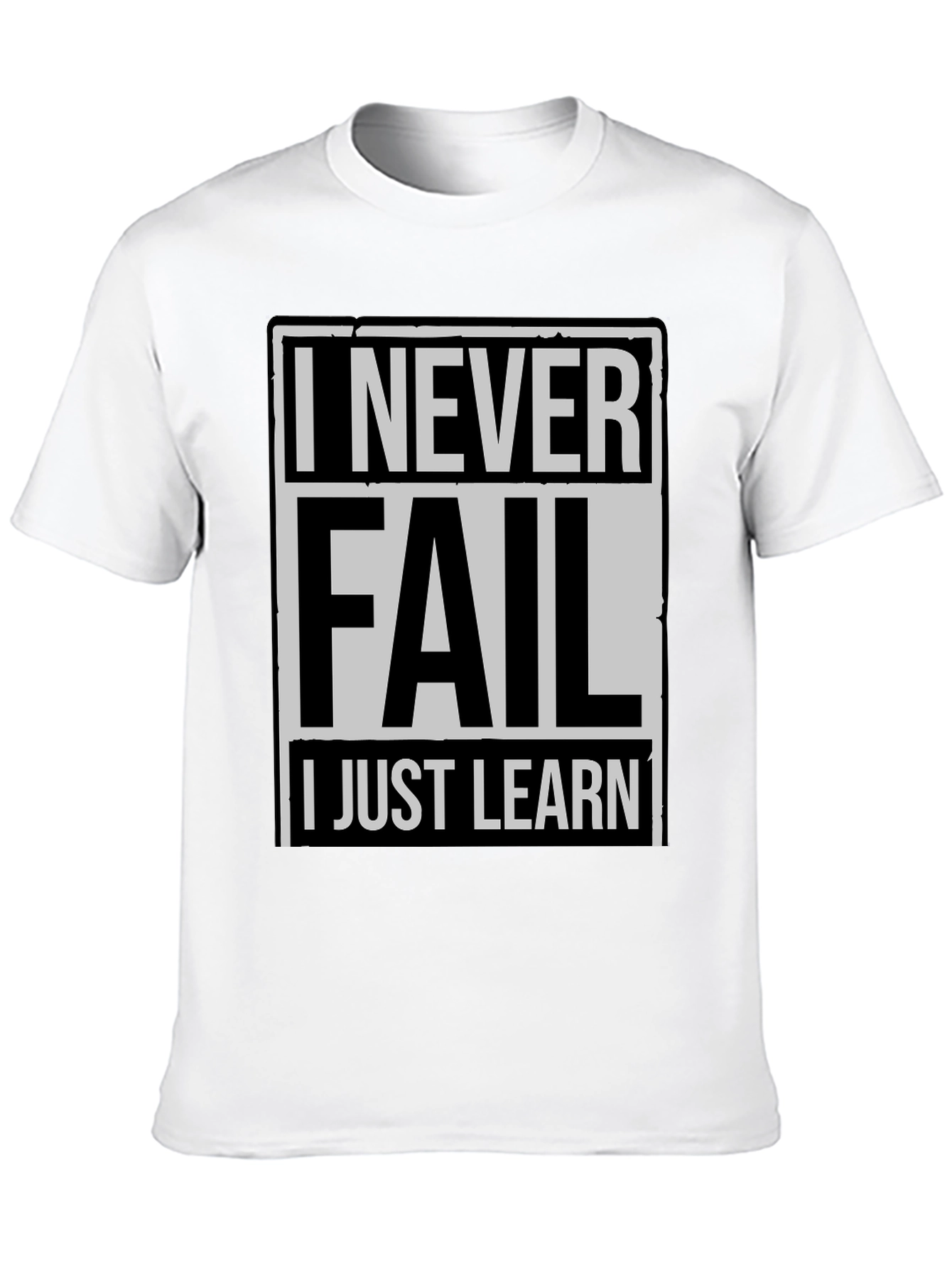 Never Fail I Just Learn Mens T-Shirt