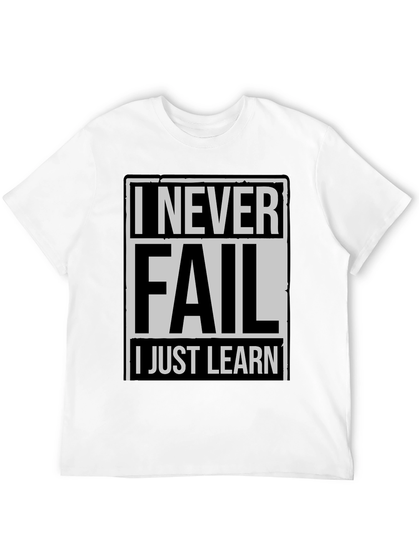 Never Fail I Just Learn Mens T-Shirt