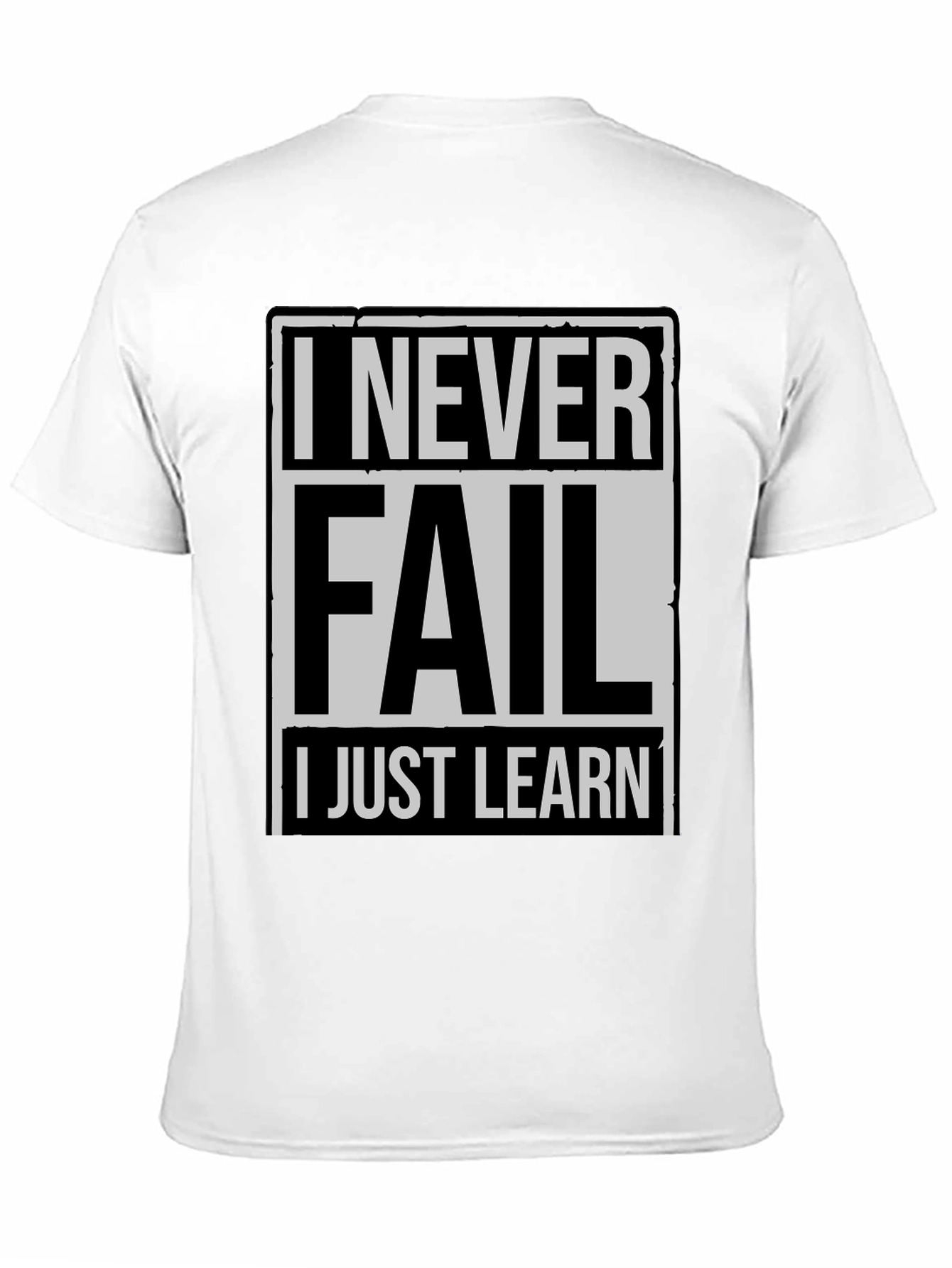 Never Fail I Just Learn Mens T-Shirt