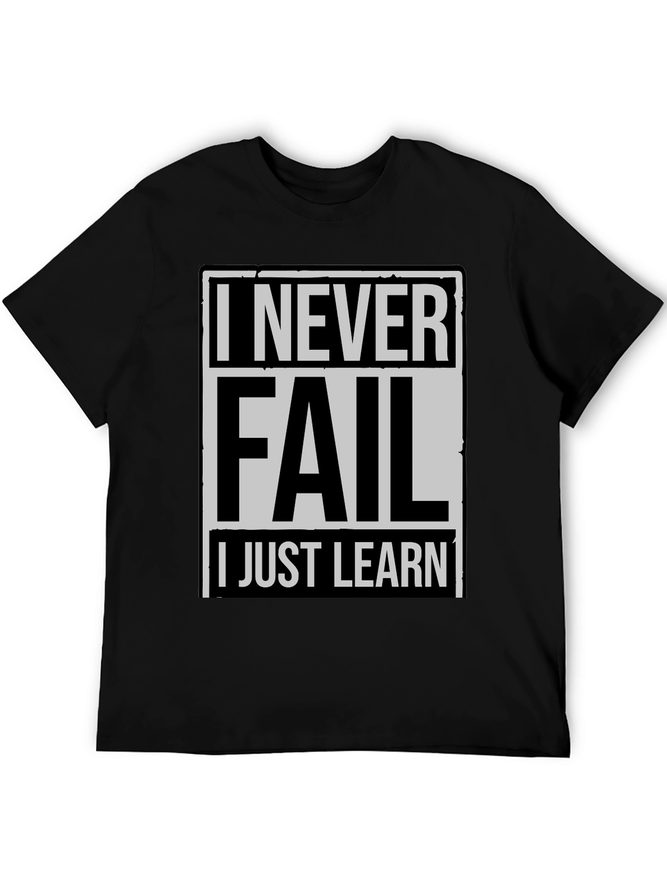 Never Fail I Just Learn Mens T-Shirt