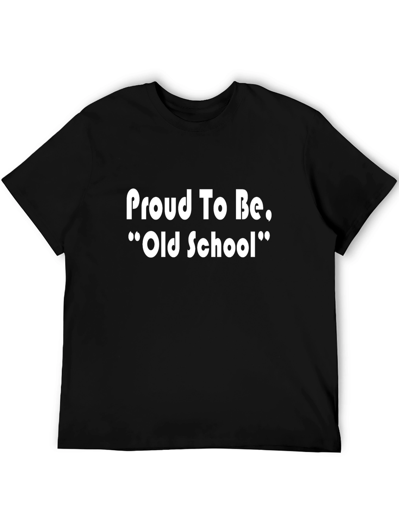 Proud To Be Old School Black T-Shirt