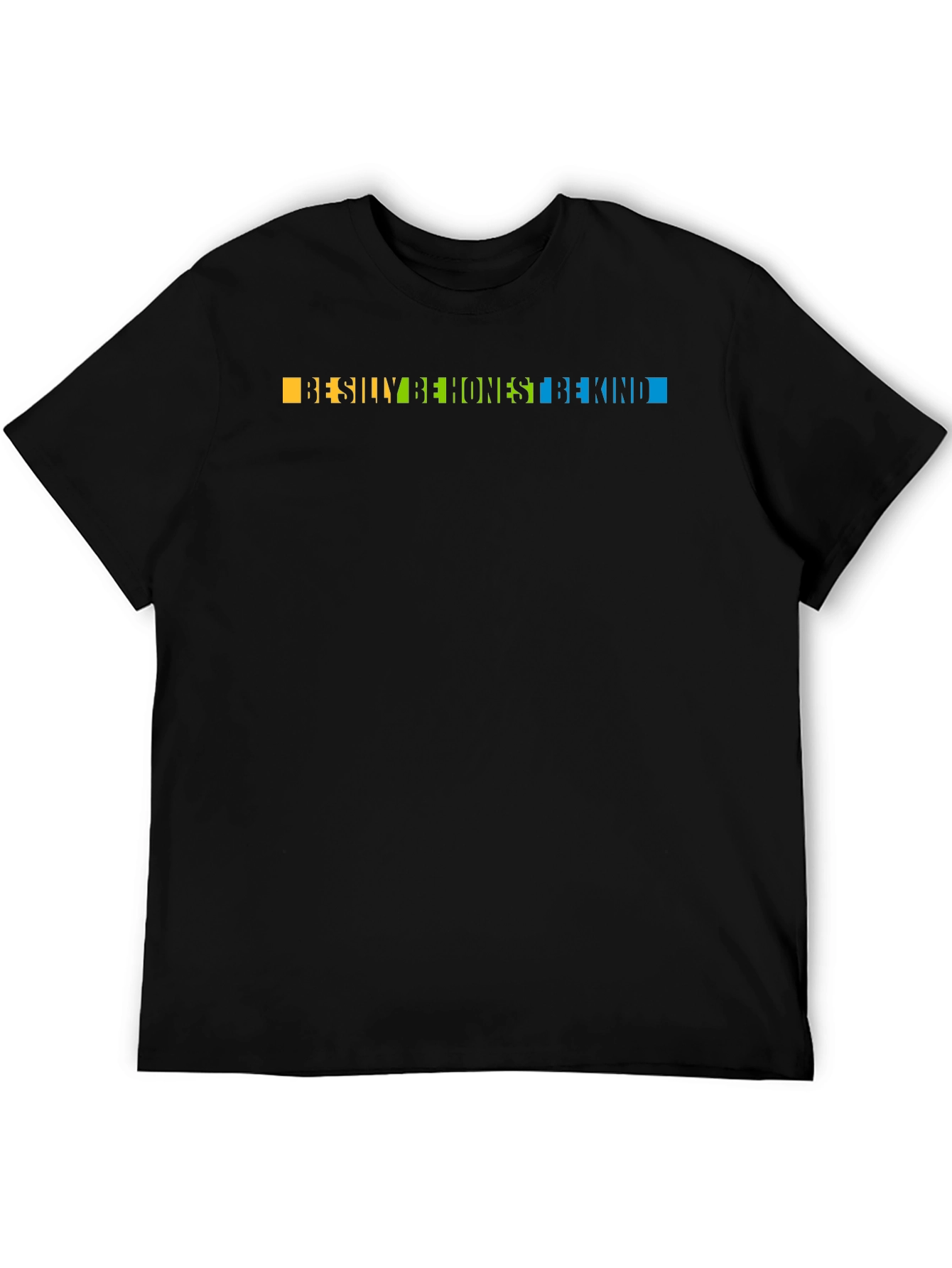 Be Silly Be Honest Be Kind Graphic T-Shirt