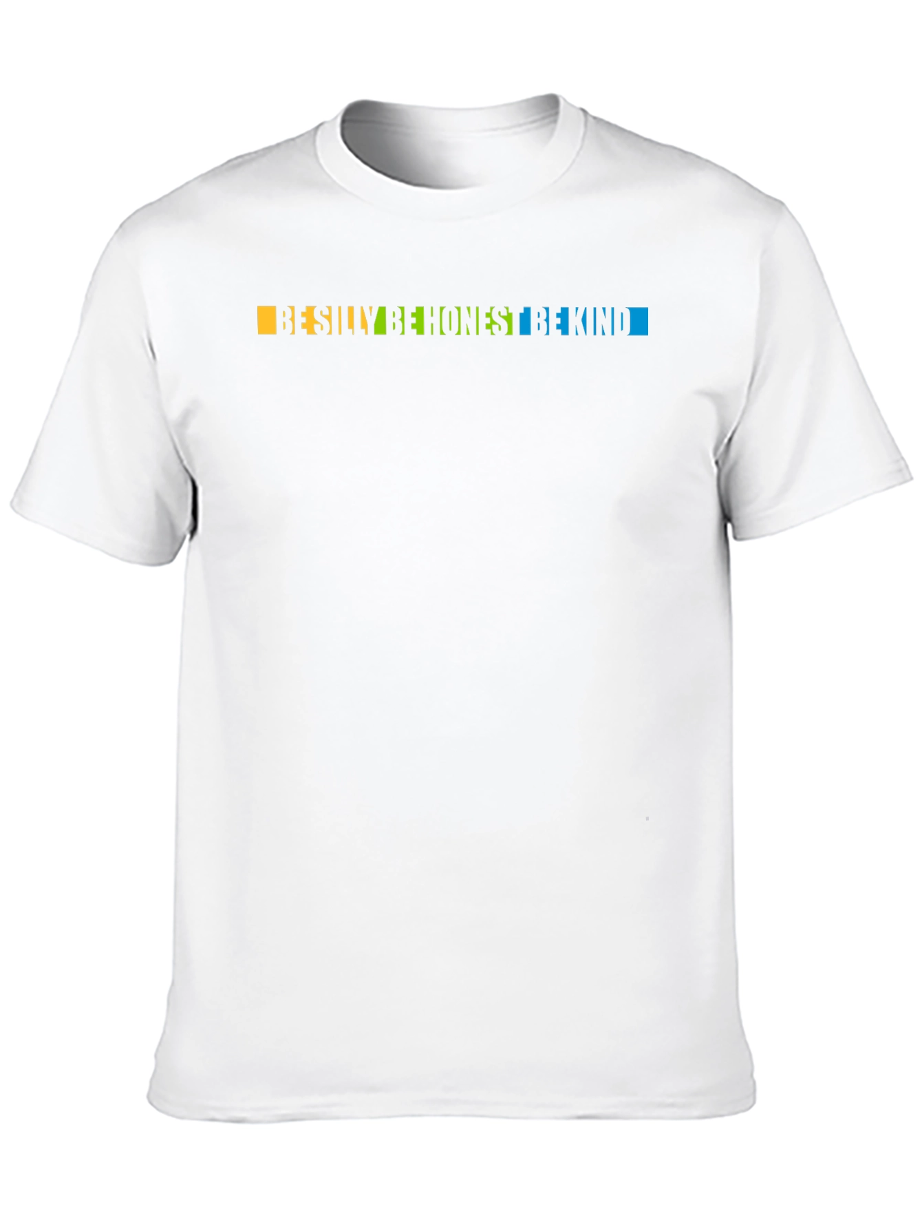 Be Silly Be Honest Be Kind Graphic T-Shirt