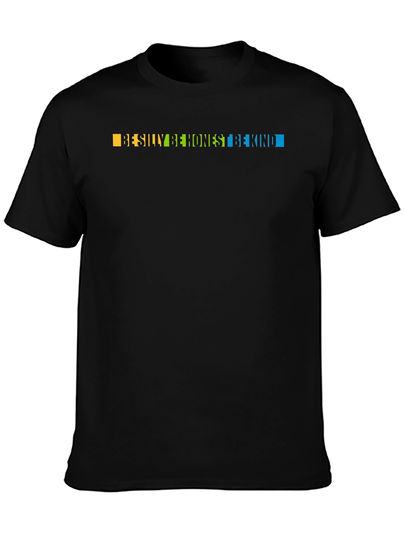 Be Silly Be Honest Be Kind Graphic T-Shirt