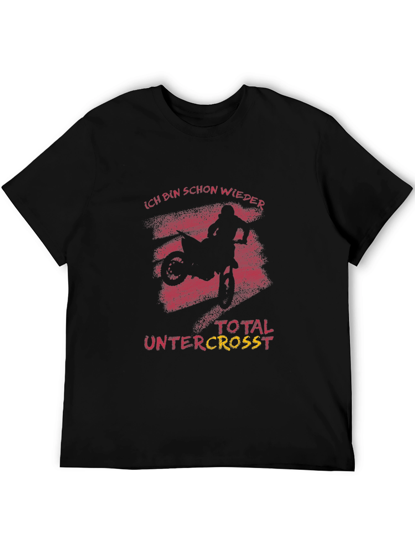 Ich Bin Schon Wieder Total Untercross T-Shirt
