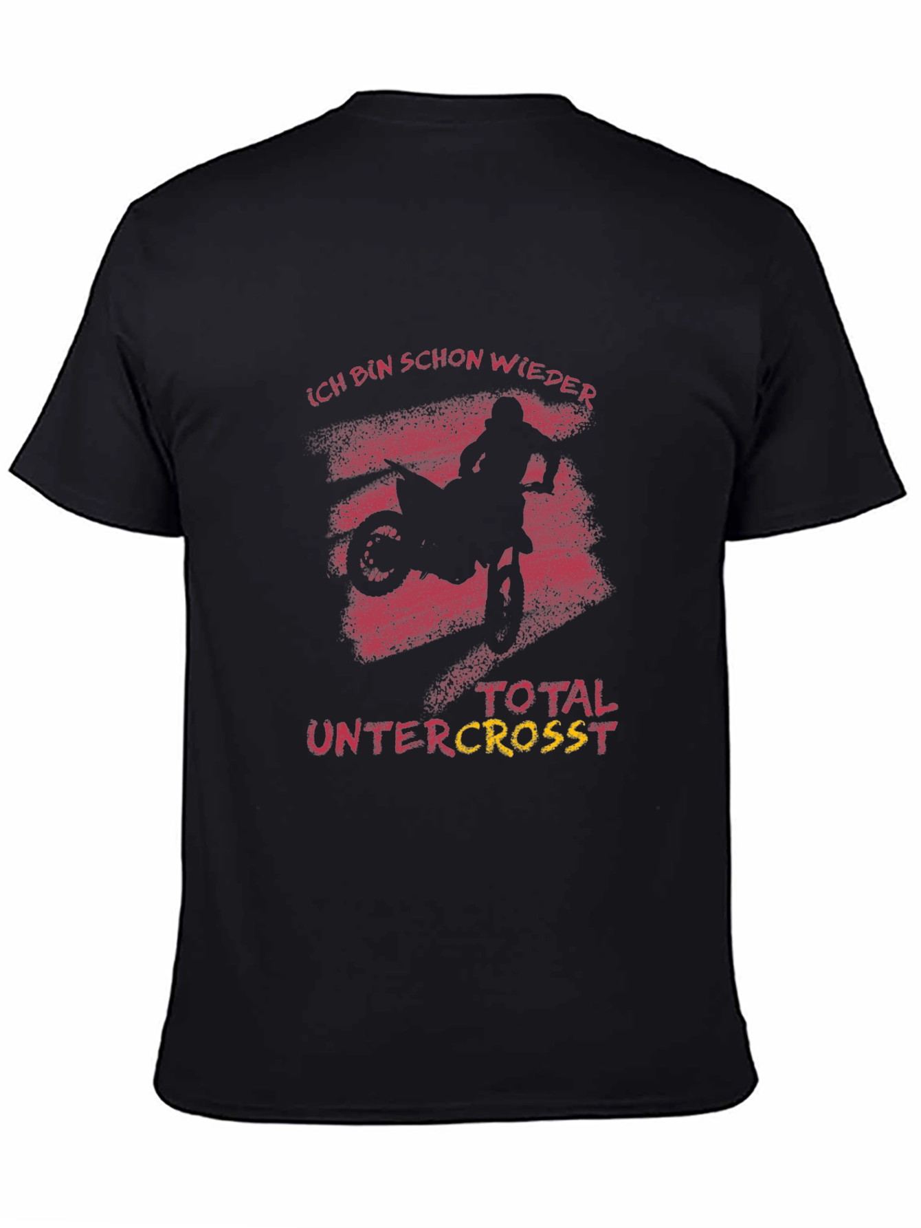 Ich Bin Schon Wieder Total Untercross T-Shirt