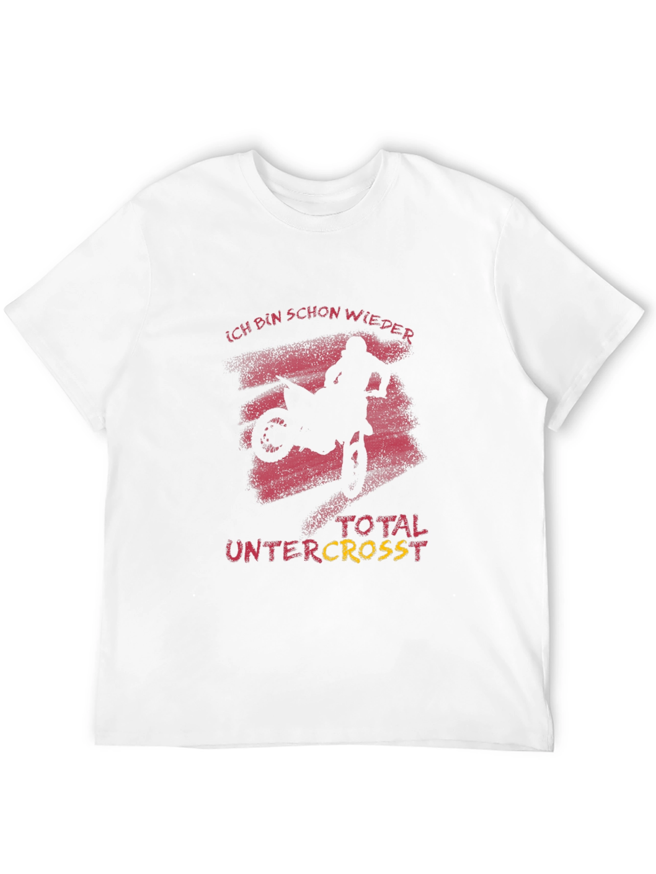 Ich Bin Schon Wieder Total Untercross T-Shirt