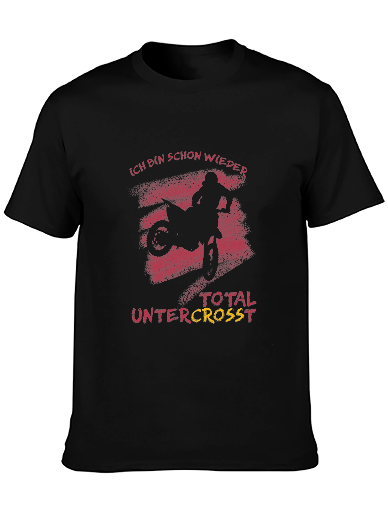 Ich Bin Schon Wieder Total Untercross T-Shirt