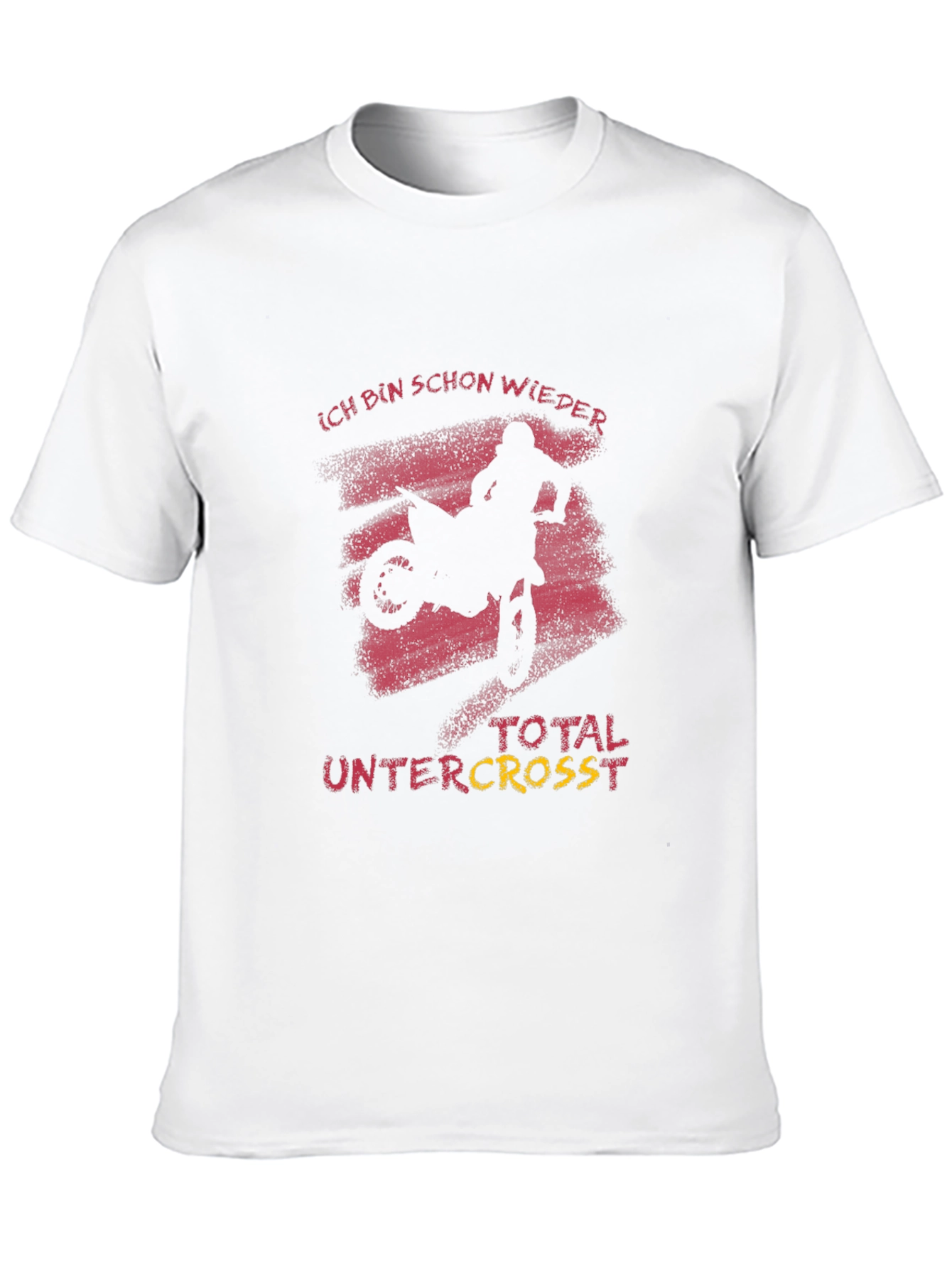 Ich Bin Schon Wieder Total Untercross T-Shirt