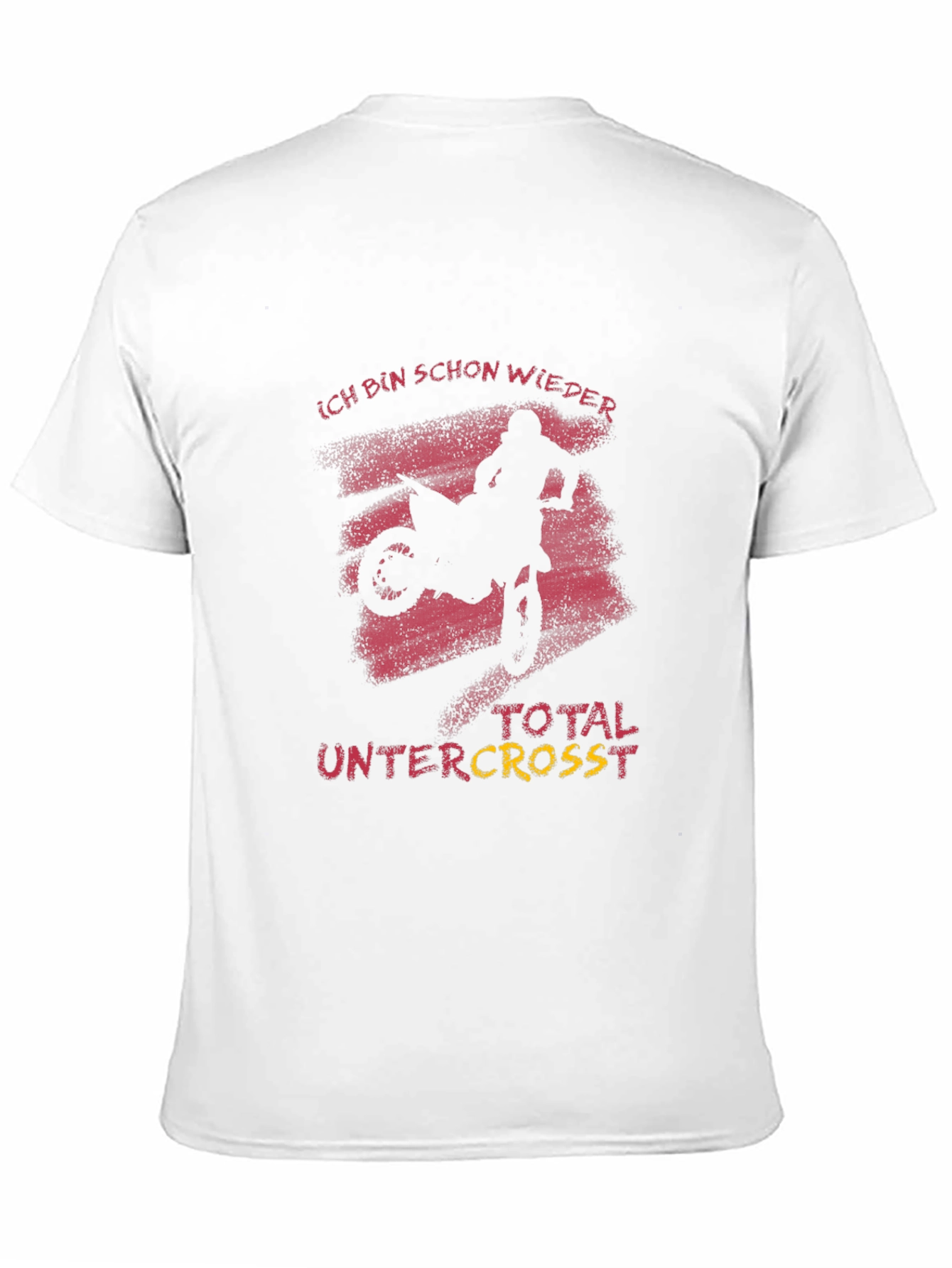 Ich Bin Schon Wieder Total Untercross T-Shirt
