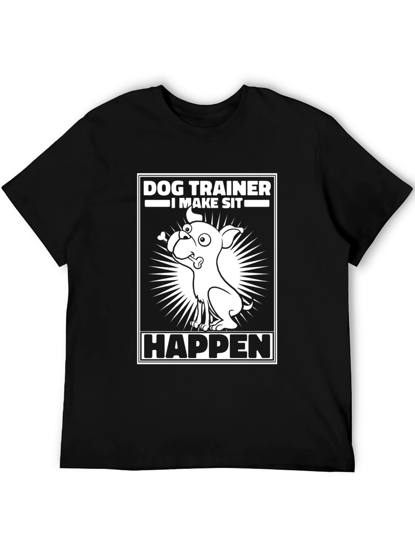 Dog Trainer T-Shirt - I Make Sit Happen
