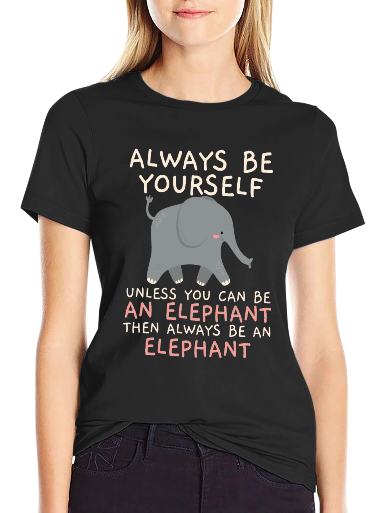 Always Be An Elephant T-Shirt