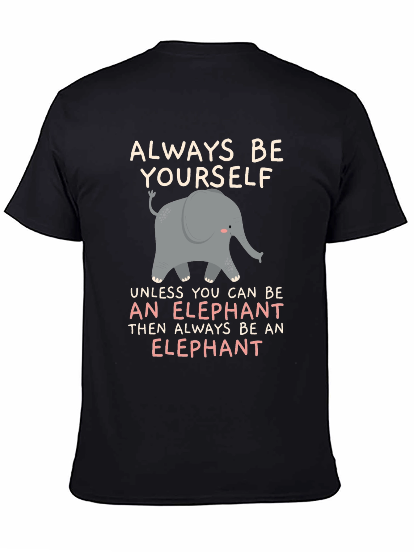 Always Be An Elephant T-Shirt