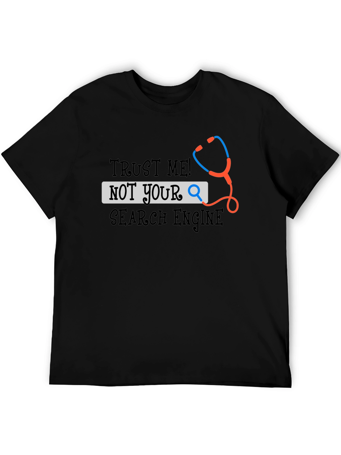 Trust Me! Not Your Search Engine Doctor T-Shirt