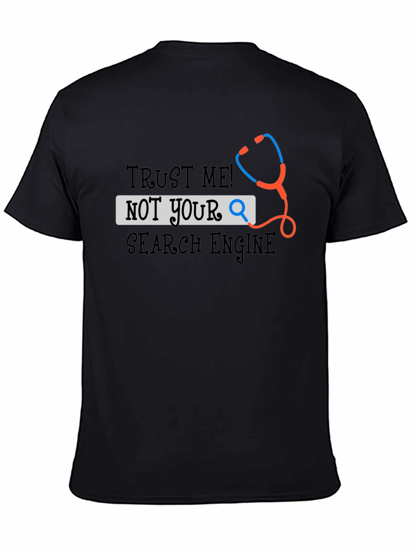 Trust Me! Not Your Search Engine Doctor T-Shirt