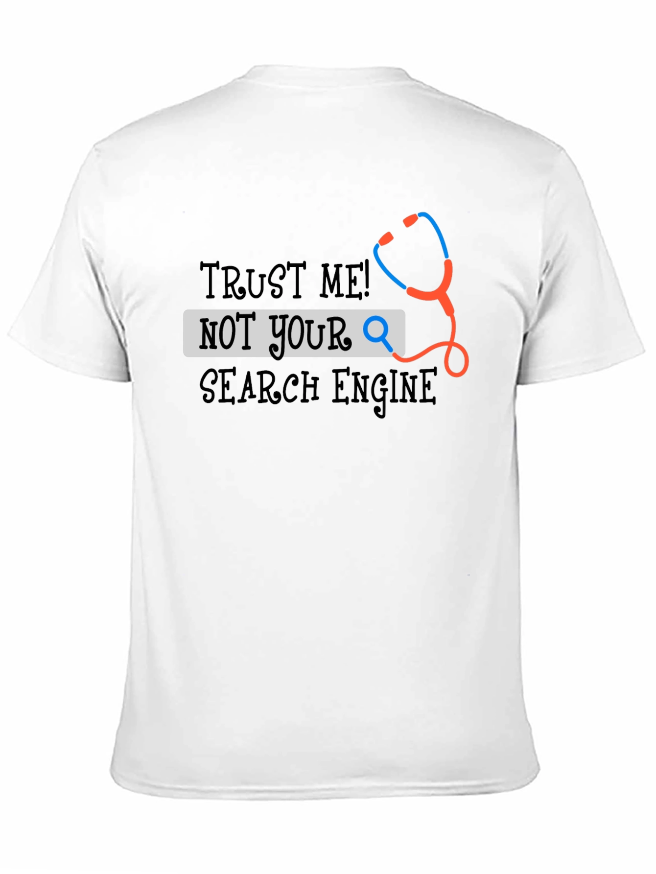 Trust Me! Not Your Search Engine Doctor T-Shirt