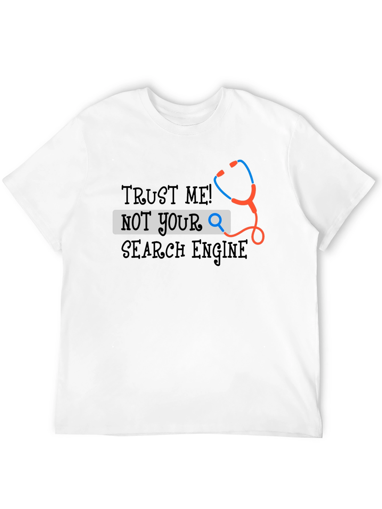 Trust Me! Not Your Search Engine Doctor T-Shirt
