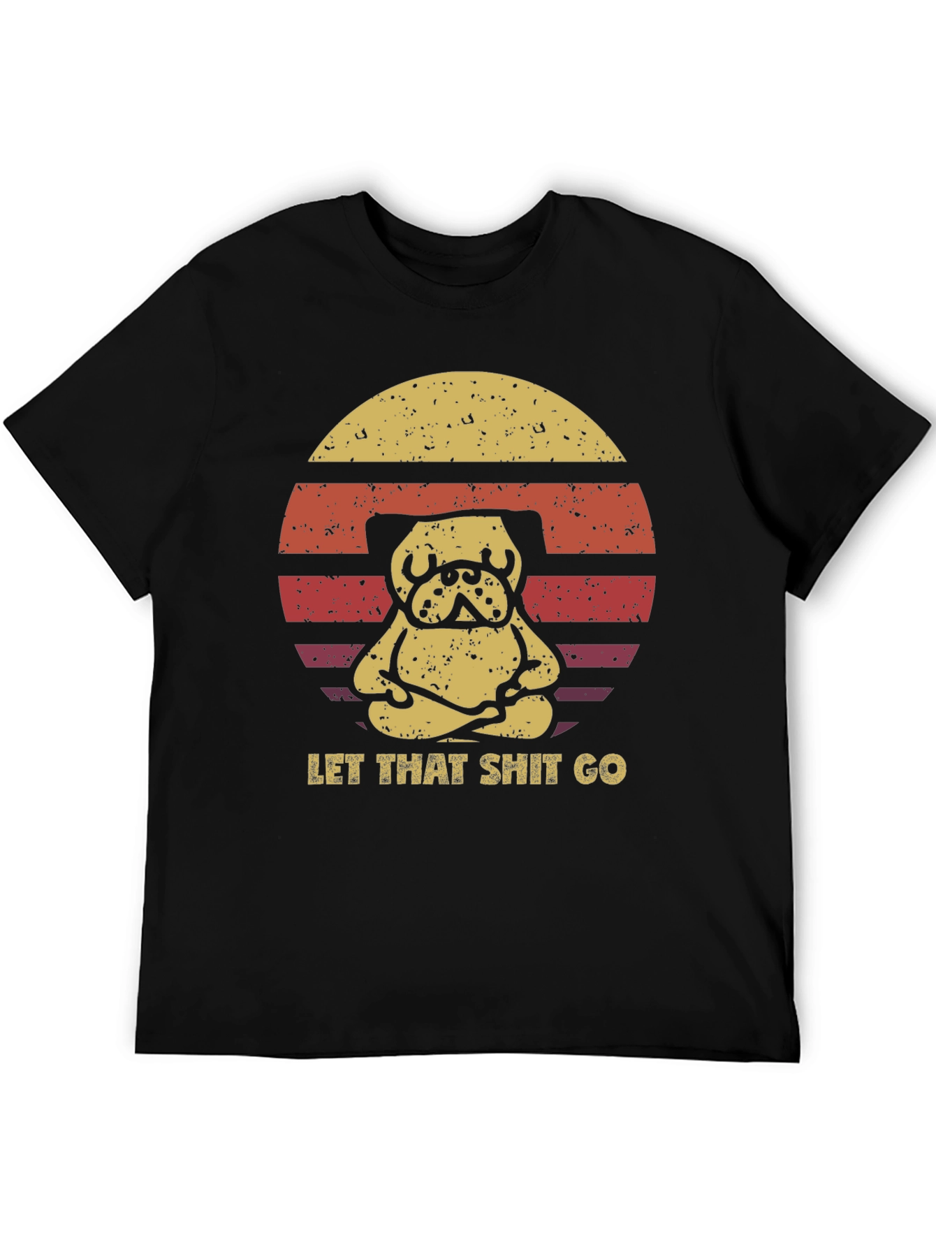 Zen Pug T-Shirt - Let That Shit Go