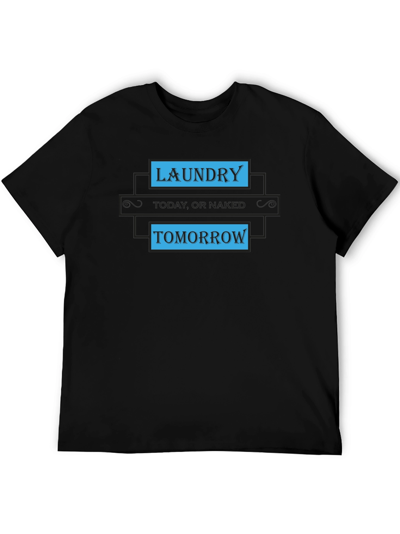 Laundry Today or Naked Tomorrow Graphic Tee