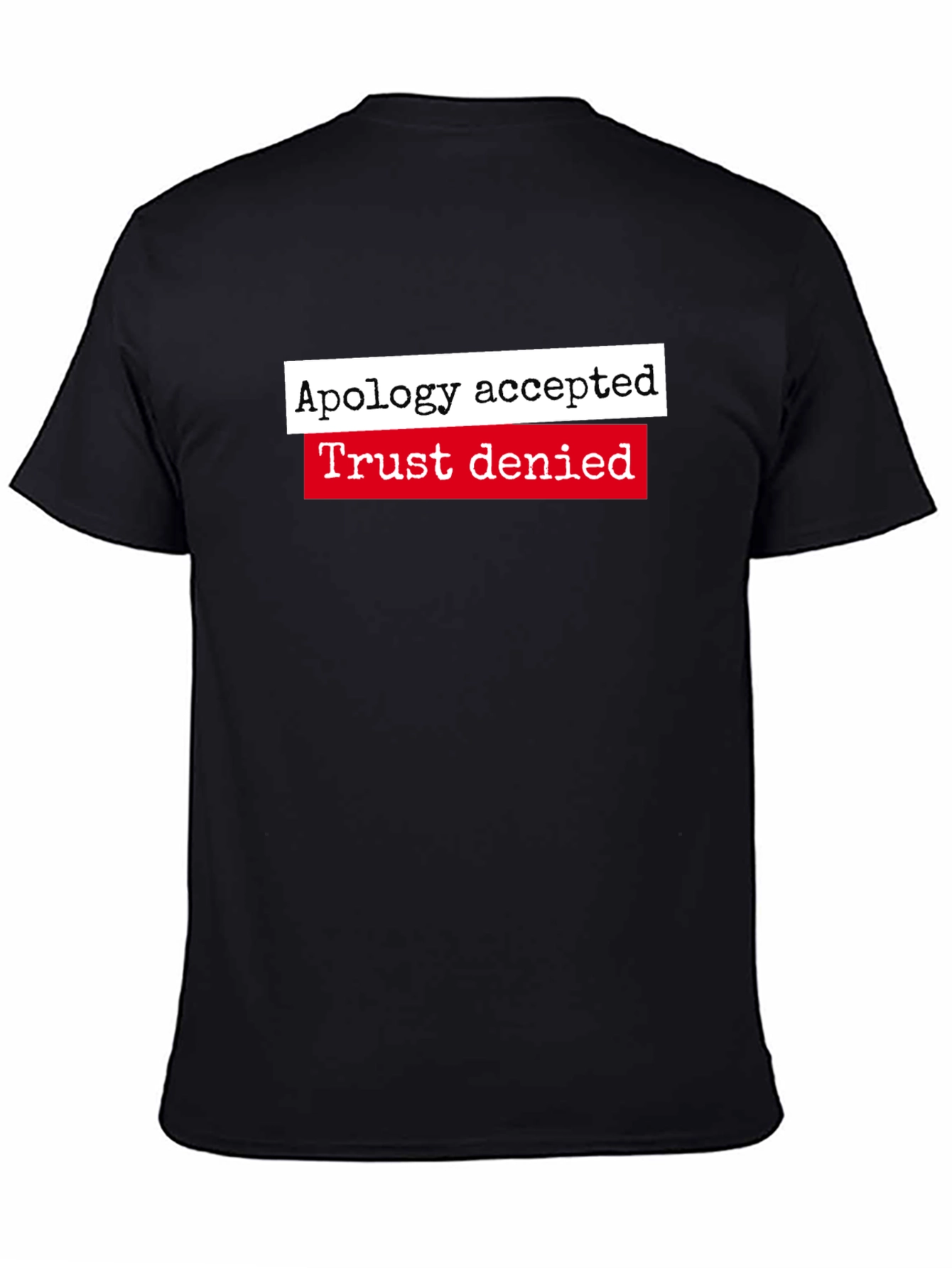 Apology Accepted Trust Denied Graphic Tee