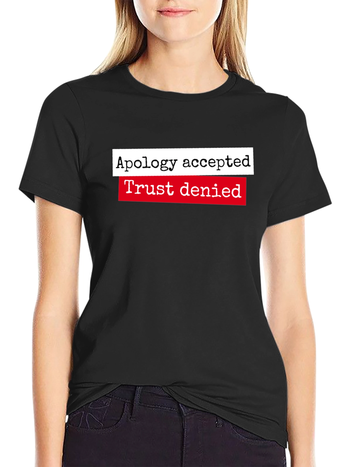 Apology Accepted Trust Denied Graphic Tee
