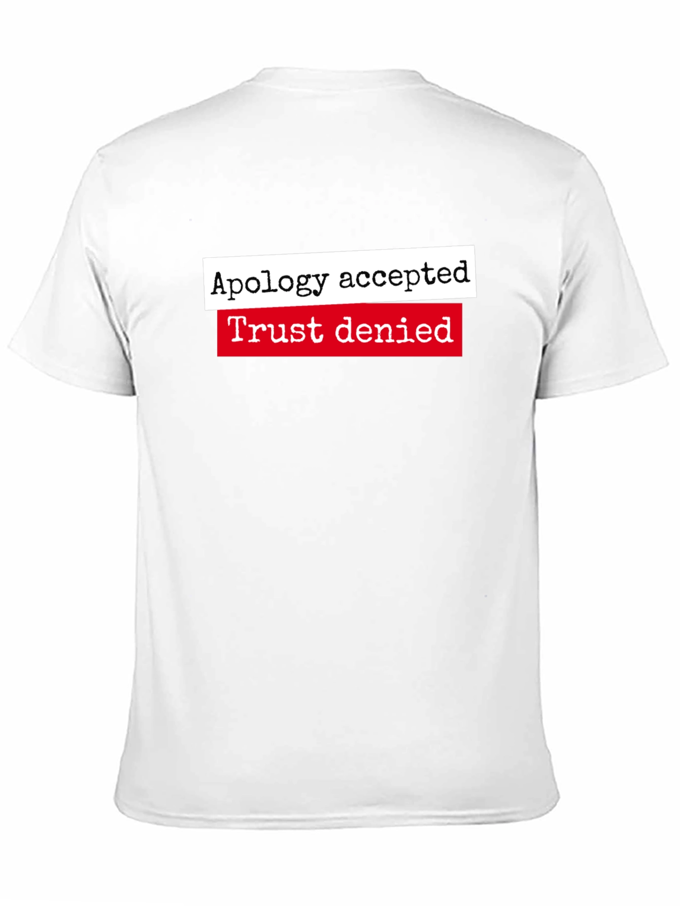 Apology Accepted Trust Denied Graphic Tee