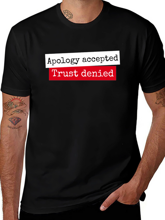 Apology Accepted Trust Denied Graphic Tee