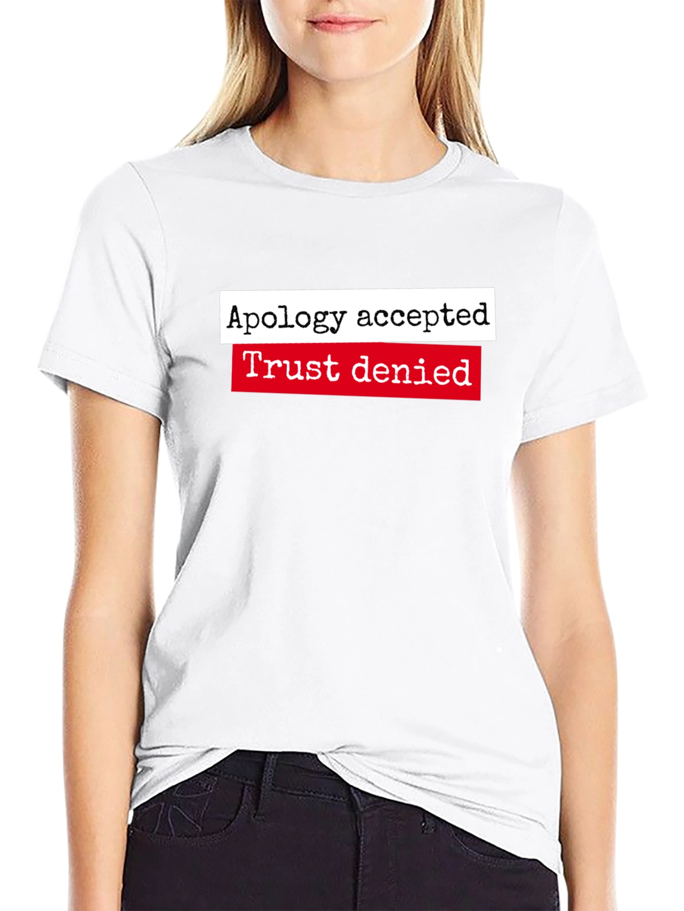 Apology Accepted Trust Denied Graphic Tee