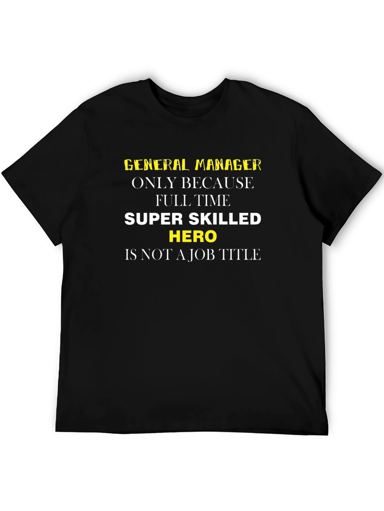 General Manager Hero Funny T-Shirt