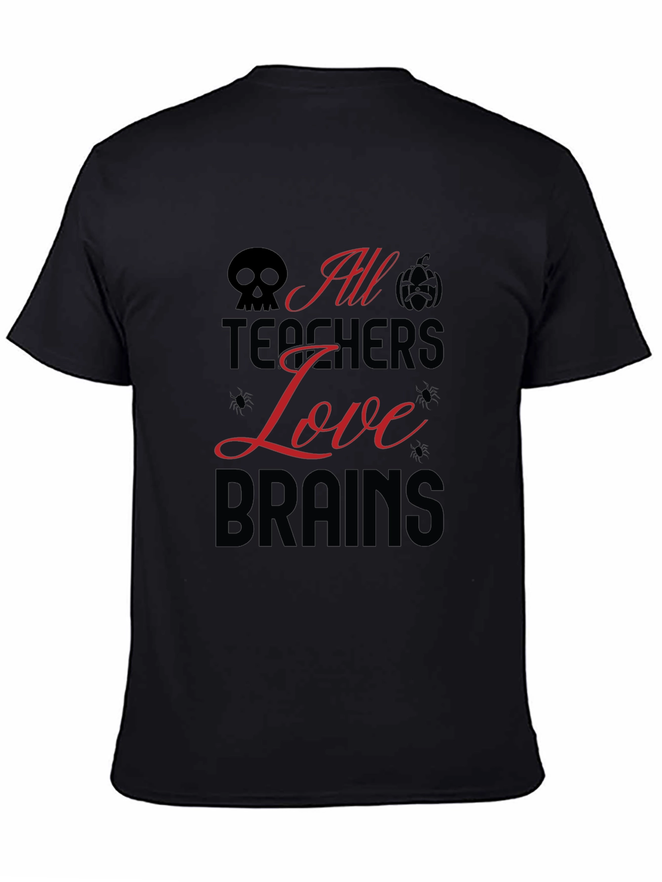 All Teachers Love Brains Halloween T-Shirt
