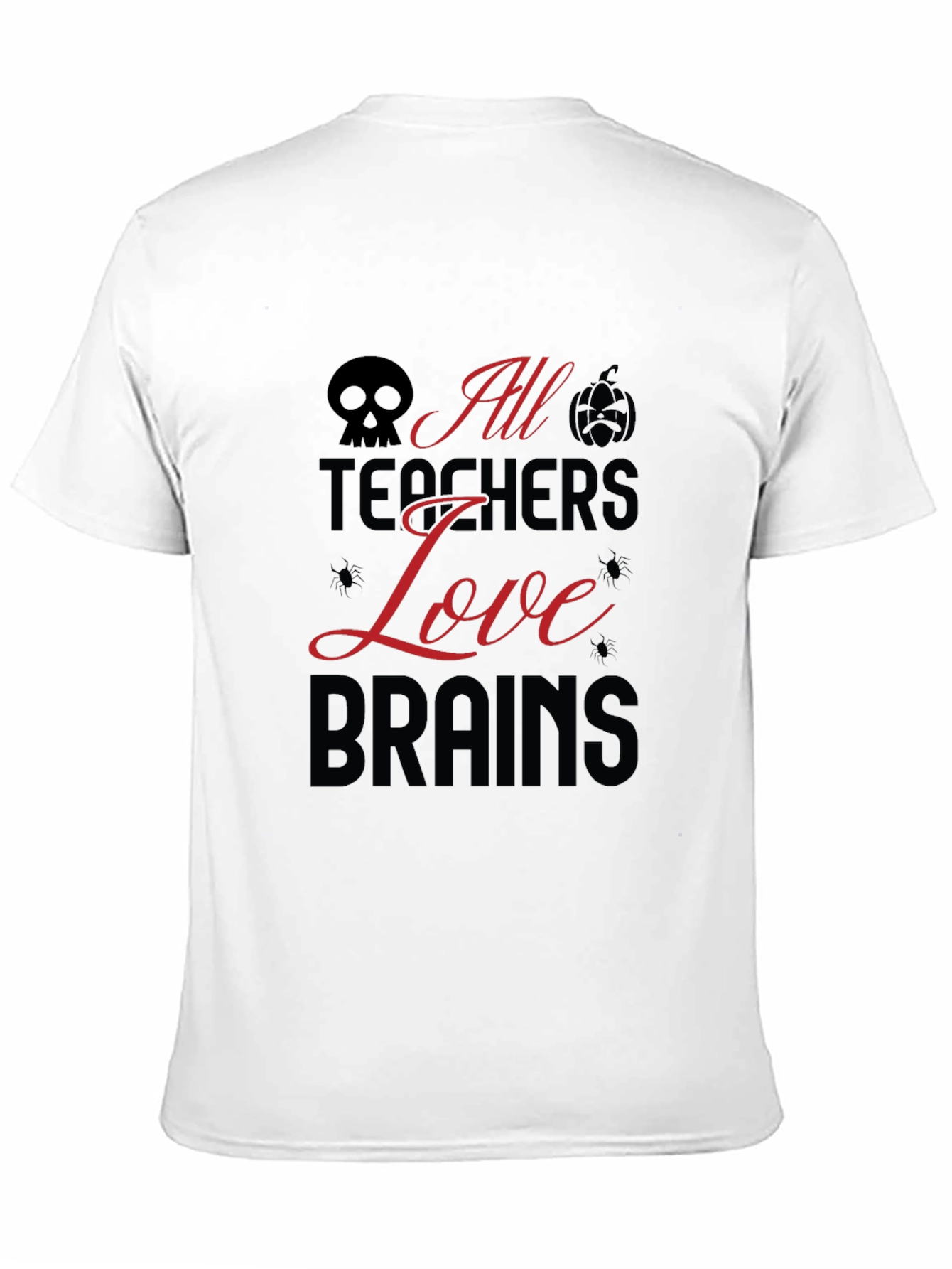 All Teachers Love Brains Halloween T-Shirt