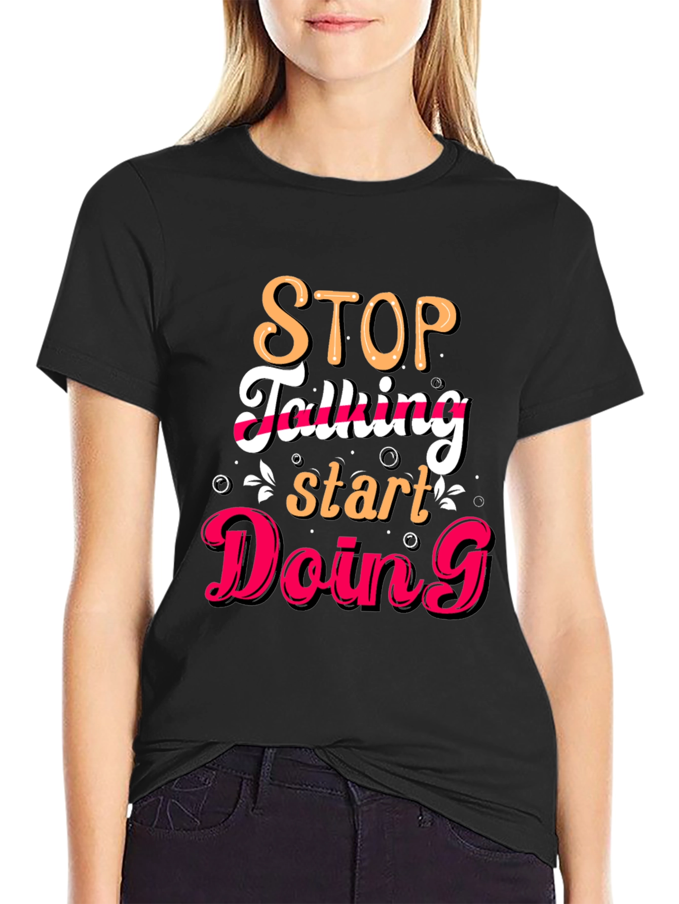 Stop Talking Start Doing Graphic Tee