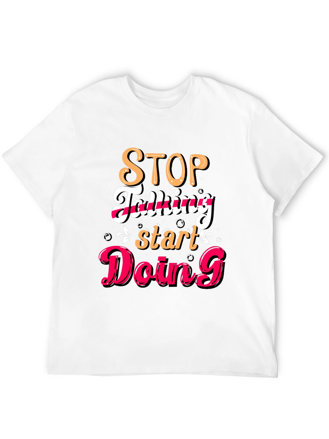 Stop Talking Start Doing Graphic Tee