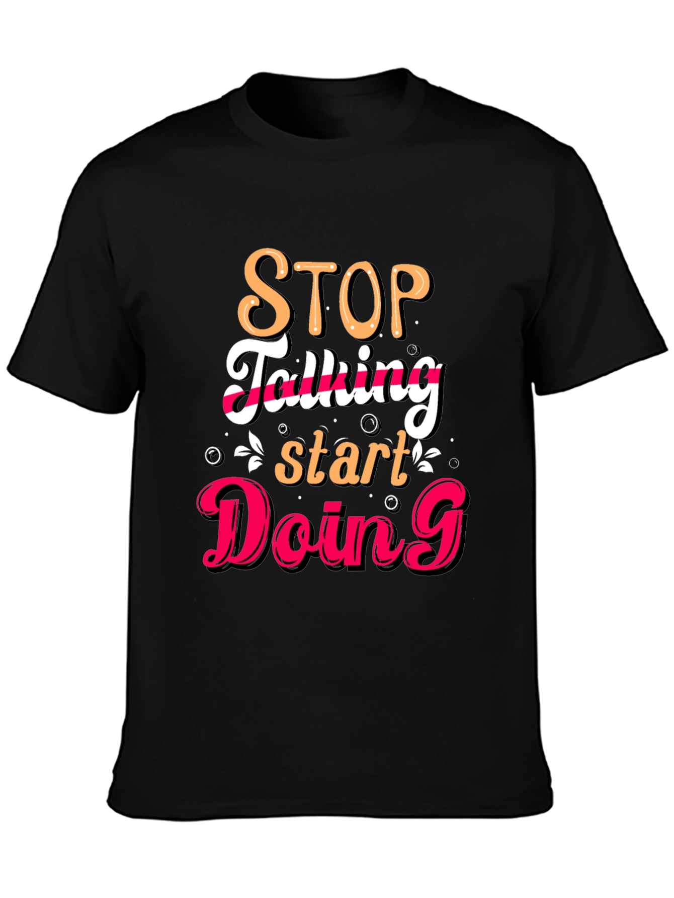 Stop Talking Start Doing Graphic Tee