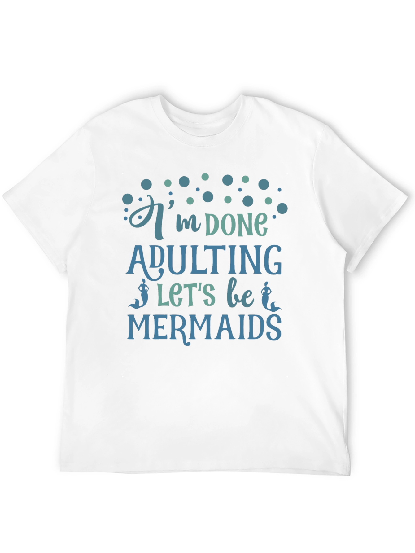 Im Done Adulting Lets Be Mermaids Black T-Shirt