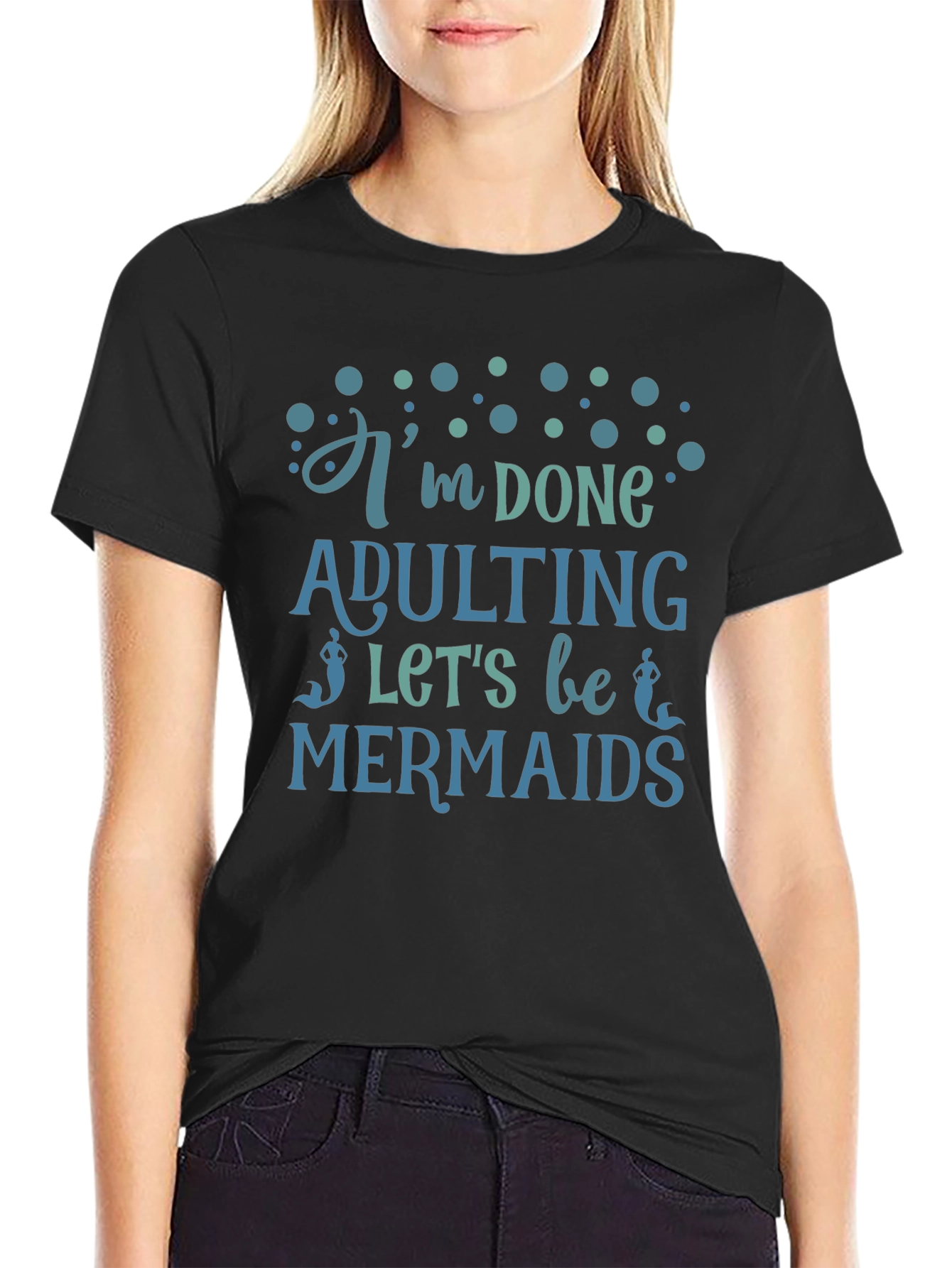 Im Done Adulting Lets Be Mermaids Black T-Shirt