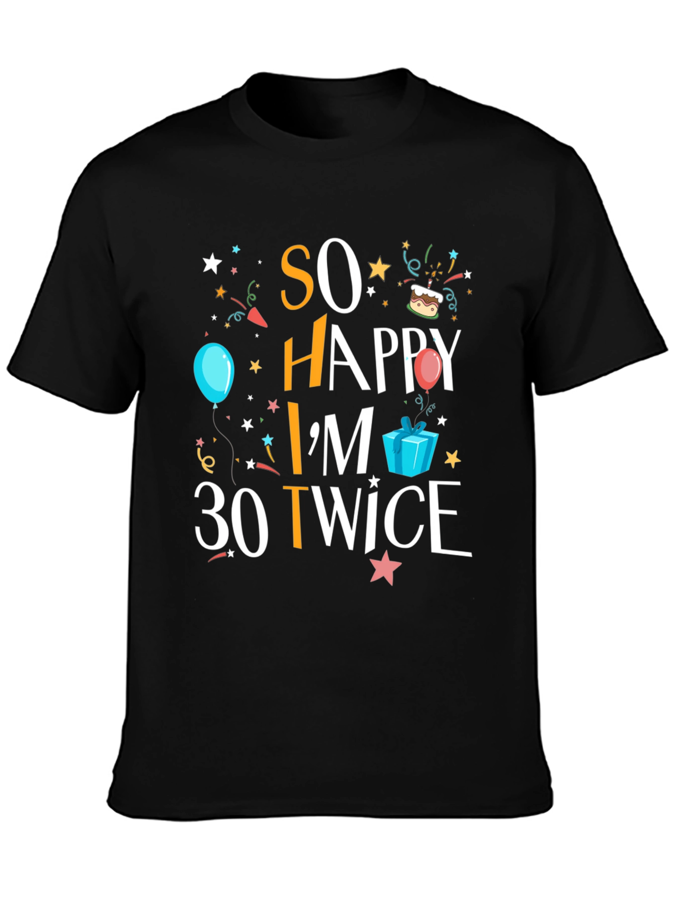So Happy Im 30 Twice T-Shirt