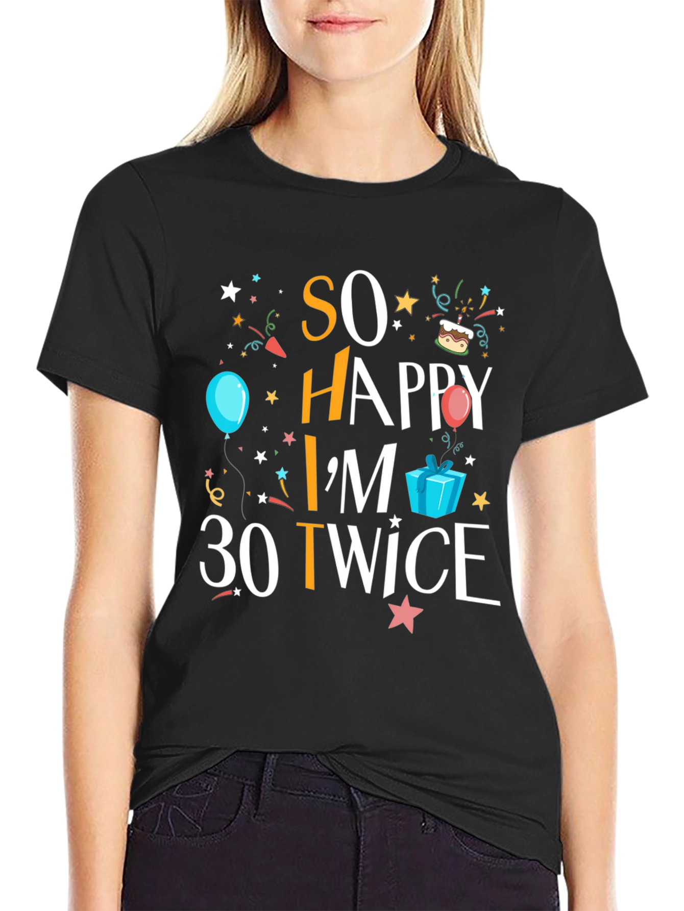 So Happy Im 30 Twice T-Shirt