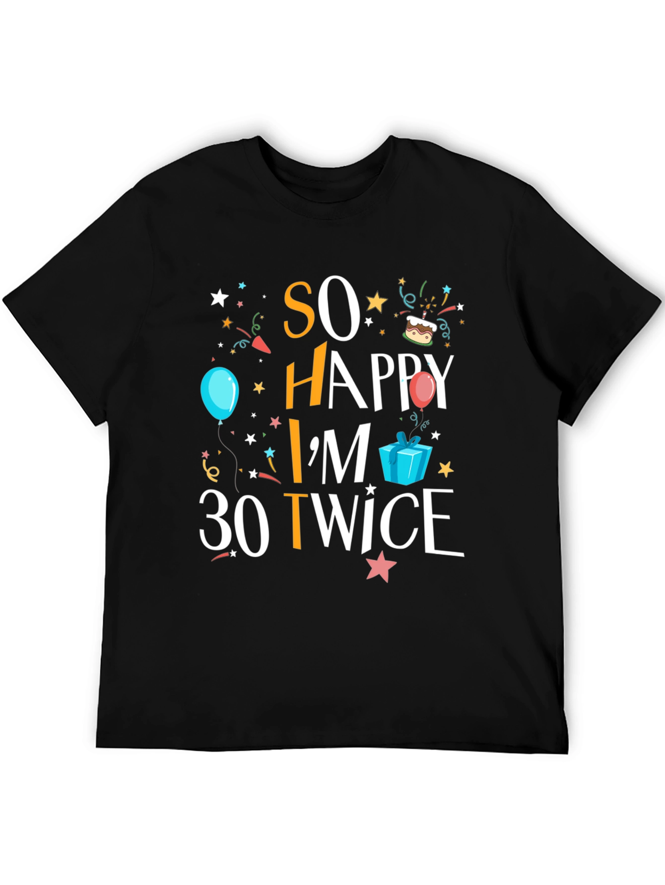 So Happy Im 30 Twice T-Shirt