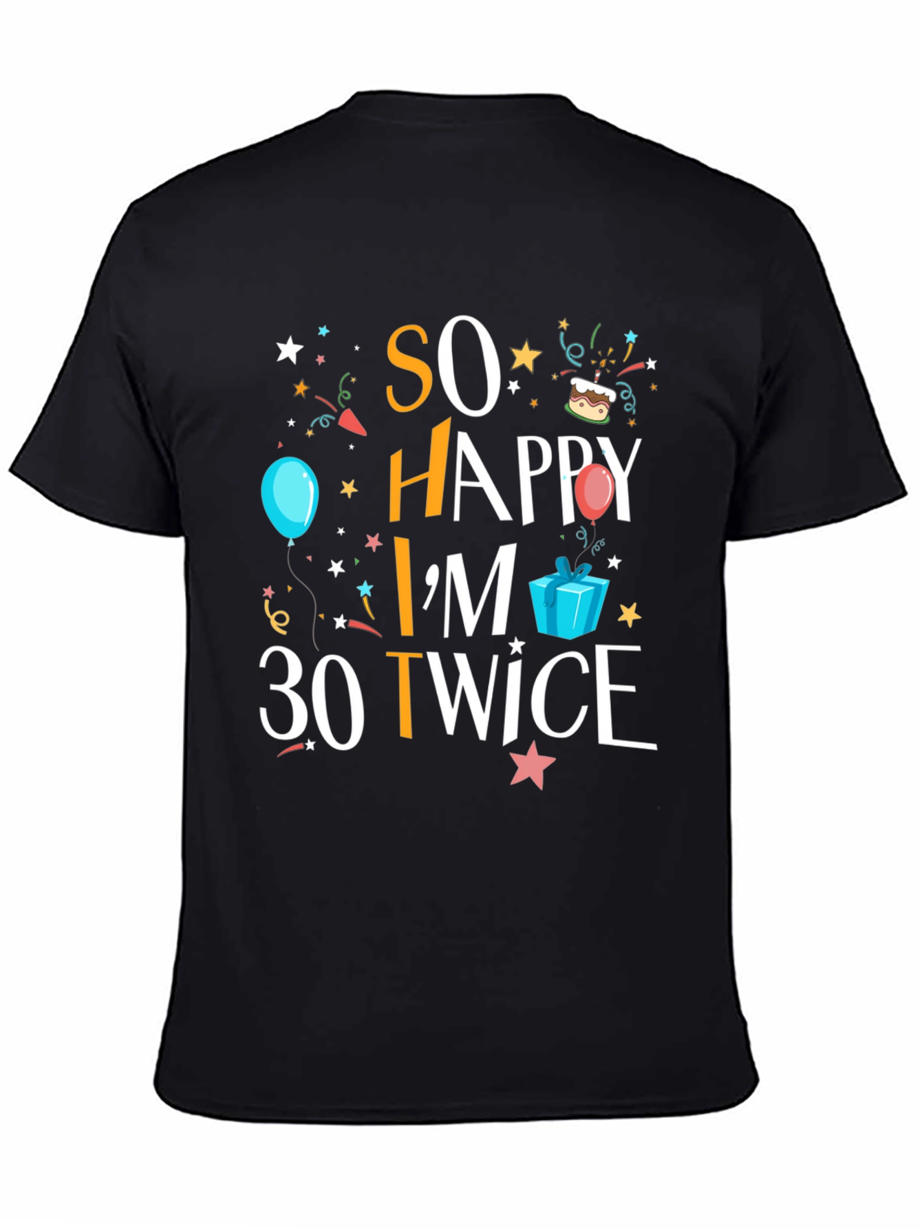So Happy Im 30 Twice T-Shirt