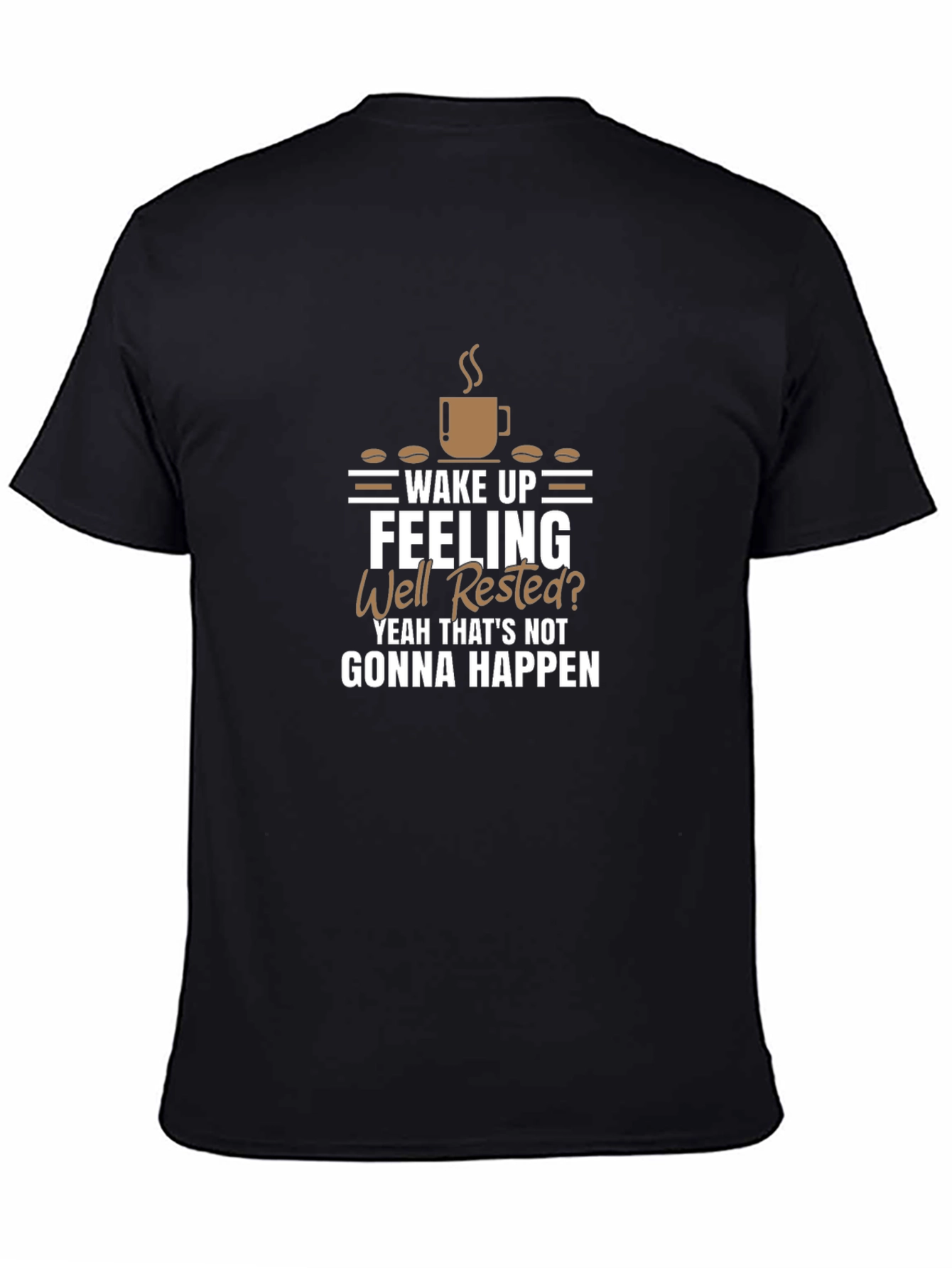 Wake Up Feeling Well Rested? Funny Coffee Graphic T-Shirt